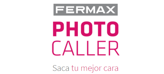 FERMAX PHOTO CALLER, saca tu mejor cara.
